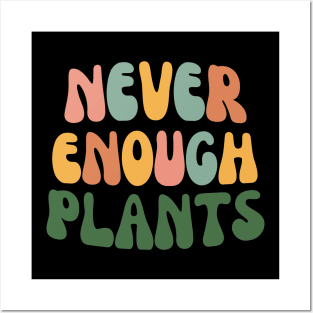 Never Enough Plants-Plant Mom Posters and Art